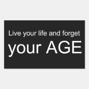 BWQ LIVE YOUR LIFE FORGET YOUR AGE ADVICE WISDOM Q STICKER