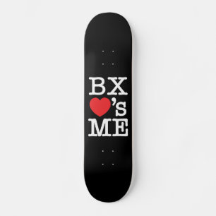 BX ❤'s ME Skateboard