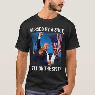By A Shot Donald Trump Historical Moment T-Shirt