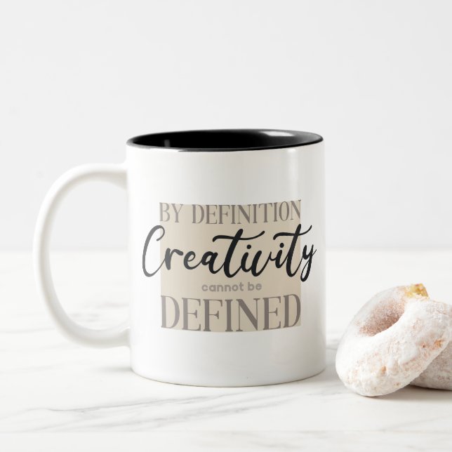 By Definition Creativity Cannot Be Defined - Quote Two-Tone Coffee Mug (With Donut)
