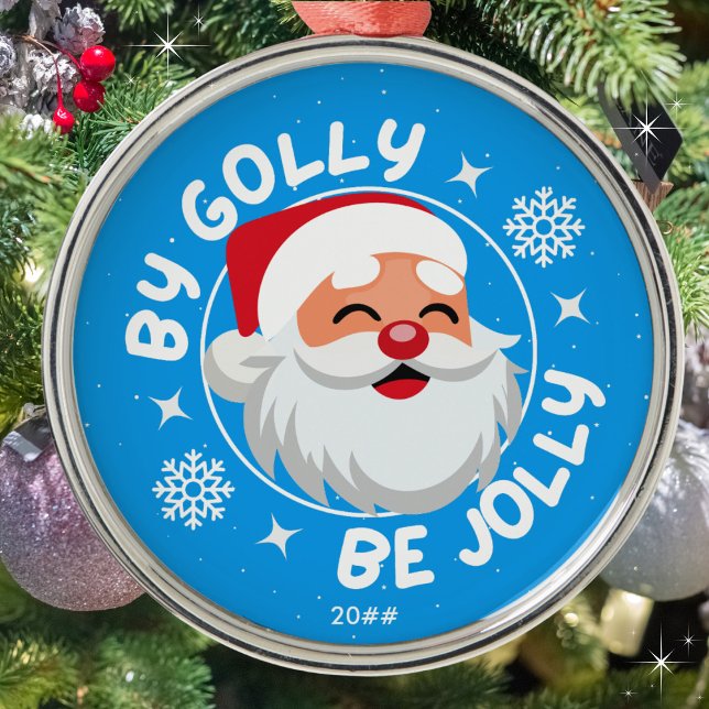 By Golly Be Jolly Cute Bright Blue Santa Metal Ornament (Available in three background colors. Personalize with the year or leave blank. Merry Christmas!)