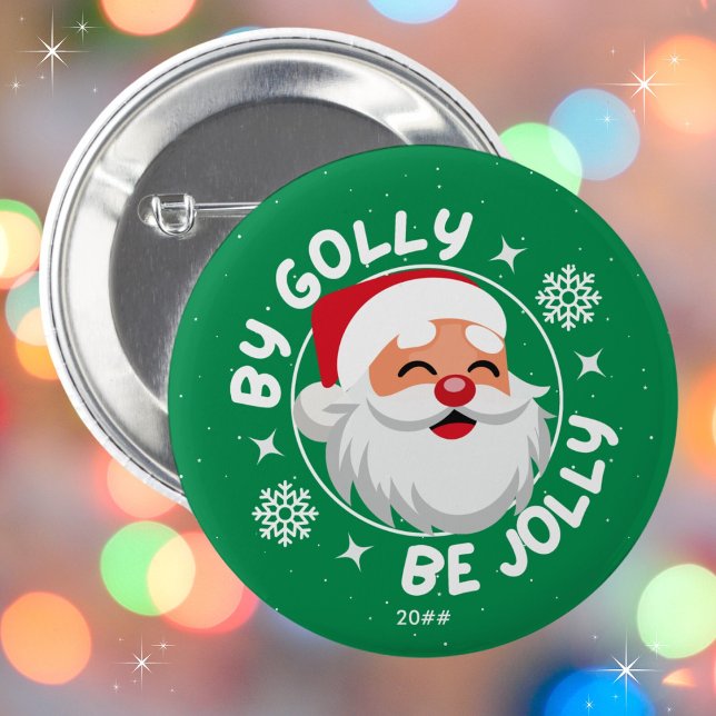 By Golly Be Jolly Cute Fun Santa Christmas Button (Available in multiple sizes and colors. Personalize with the year or leave blank. Merry Christmas!)