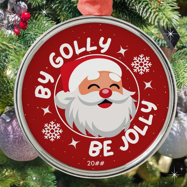 By Golly Be Jolly Cute Red Santa Metal Ornament (Available in three background colors. Personalize with the year or leave blank. Merry Christmas!)