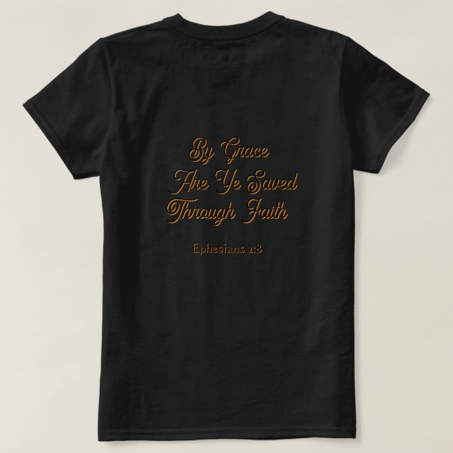 By Grace are Ye Saved Ephesians 2 Scripture T-Shirt (Design Back)