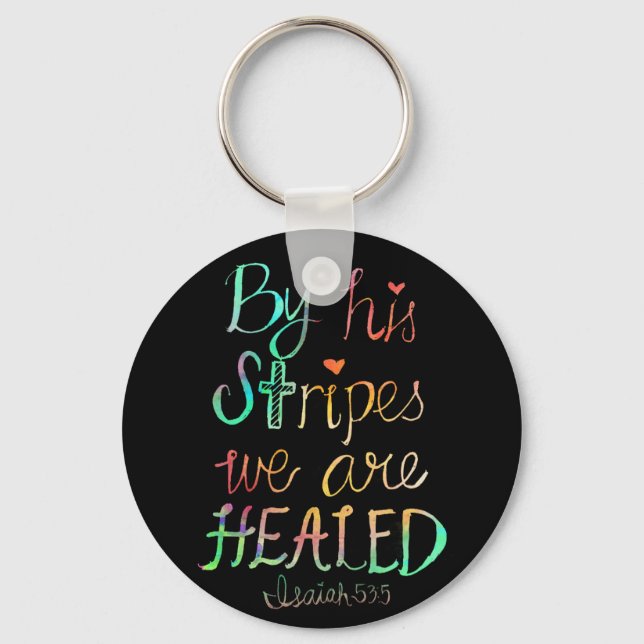 By His Stripes We are Healed Keychain (Front)