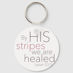 By HIS stripes we are healed. Keychain