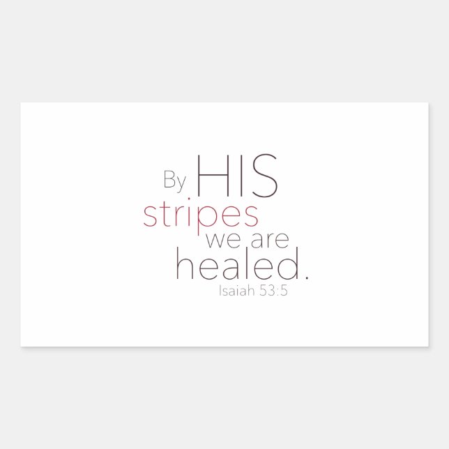By HIS stripes we are healed. Sticker (Front)