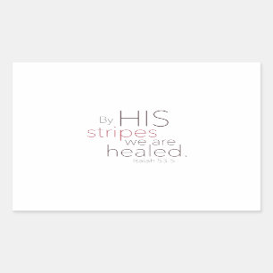 By HIS stripes we are healed. Sticker