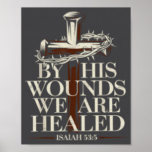 By His Wounds We Are Healed Isaiah 53_5 Christian Poster