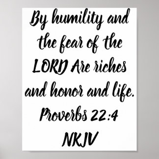 By humility and the fear of the LORD Are . . . Poster
