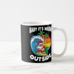 By Its Warm Outside Funny Santa Christmas In July  Coffee Mug