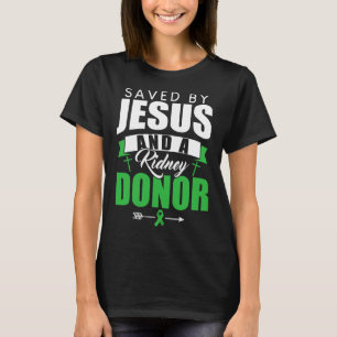 By Jesus And A Kidney Donor Organ Transplant Quote T-Shirt