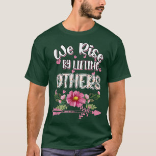 By Lifting Others Motivation Humour Graphic T-Shirt