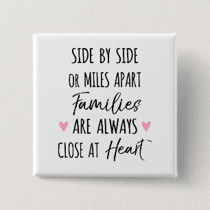 By Side or Miles Apart Families are Close at Heart 2 Inch Square Button