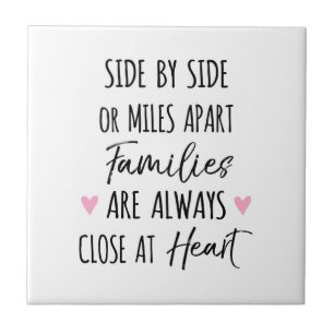 By Side or Miles Apart Families are Close at Heart Tile