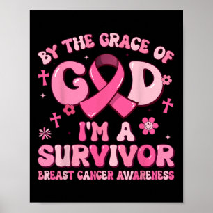 By The Grace God Im A Survivor Breast Cancer Survi Poster
