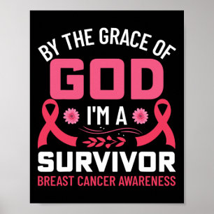 By The Grace Of God I Am A Breast Cancer Survivor Poster