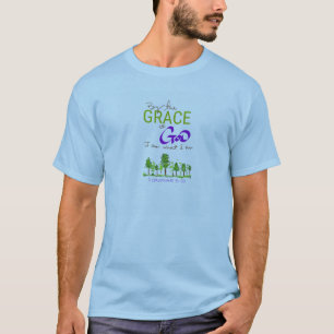 By the Grace of God I am What I am T-Shirt