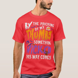 By The Pricking Of My Thumbs Something Wicked This T-Shirt