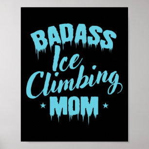 Byd Ice Climbing Mom Winter Ice Climbing  Poster