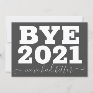 Bye 2021 We've had better funny Card