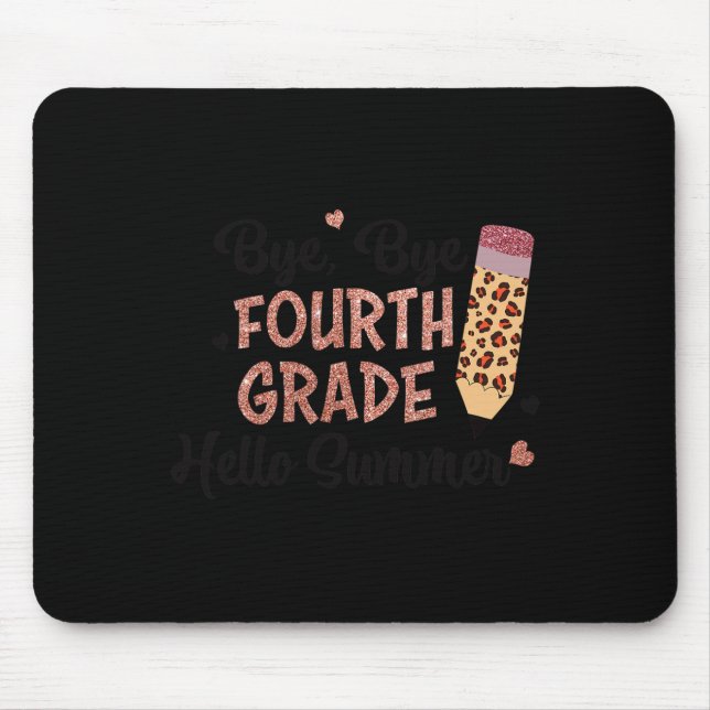 Bye 4th Grade Hello Summer Last Day Of School Girl Mouse Pad (Front)