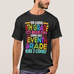 Bye 6th Grade Cute Back To School Look Out 7th Gra T-Shirt