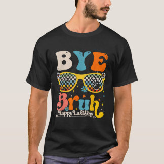 Bye Bruh Happy Last Day Of School Teacher Student T-Shirt