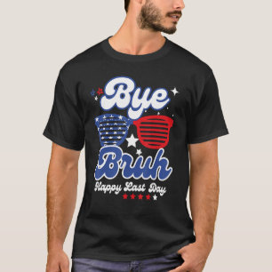 Bye Bruh Teacher Happy Last Day of School Hello Su T-Shirt