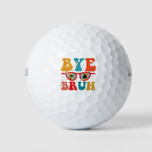 Bye Bruh Teacher Happy Last Day of School Summer Golf Balls