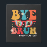 Bye Bruh Teacher Happy Last Day of School Summer Notepad<br><div class="desc">Bye Bruh Teacher Happy Last Day of School Summer</div>