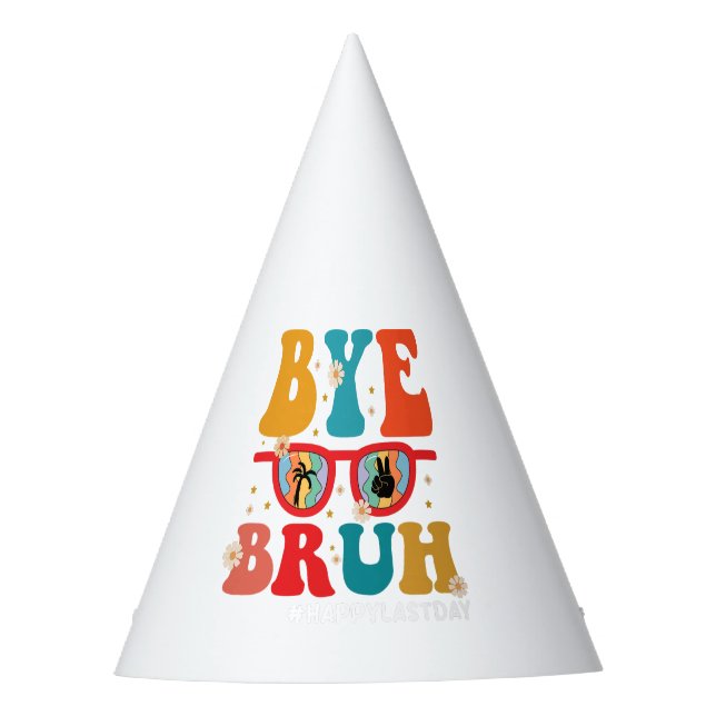 Bye Bruh Teacher Happy Last Day of School Summer  Party Hat (Front)