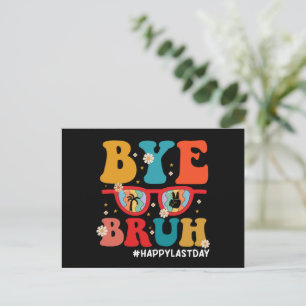 Bye Bruh Teacher Happy Last Day of School Summer Postcard