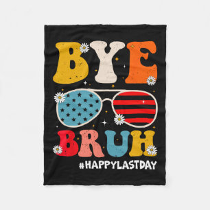 Bye Bruh Teachers Happy Last Day Of School Summer  Fleece Blanket