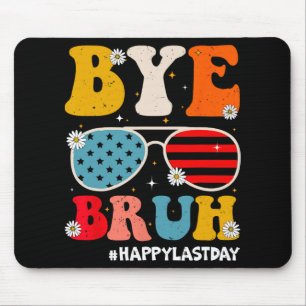 Bye Bruh Teachers Happy Last Day Of School Summer  Mouse Pad
