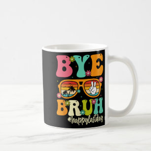 Bye Bruh We Out Last Day Of School Students Teache Coffee Mug