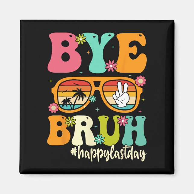 Bye Bruh We Out Last Day Of School Students Teache Magnet (Front)