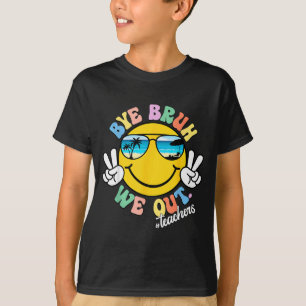 Bye Bruh We Out Teachers Summer Retro Last Day of T-Shirt