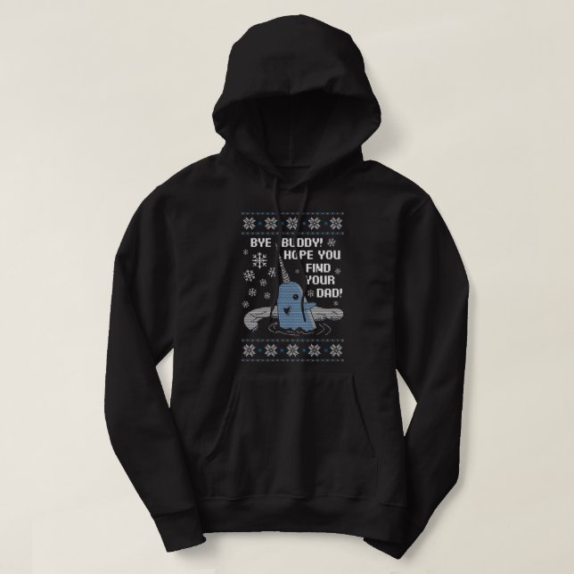 Bye Buddy Christmas , Hope You Find Your Dad Elf N Hoodie (Design Front)
