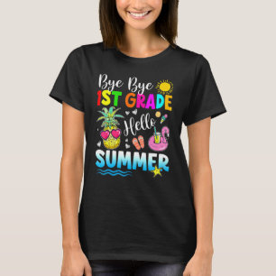 Bye Bye 1st Grade Hello Summer Outfit Last Day Of  T-Shirt