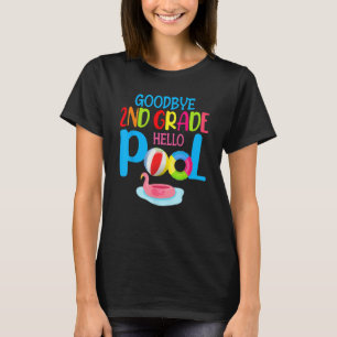 Bye Bye 2nd Grade Hello Pool Summer Student Teach T-Shirt