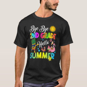 Bye Bye 2nd Grade Hello Summer Student Last Day Of T-Shirt