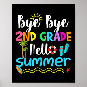 Bye Bye 2nd Grade Hello Summer Teacher Student Kid Poster