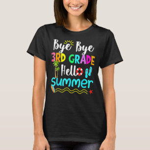 Bye Bye 3rd Grade Hello Summer Teacher Student Sc T-Shirt
