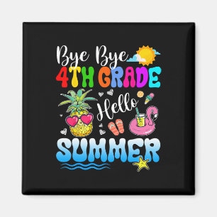 Bye Bye 4th Grade Hello Summer Graduation Teacher  Magnet