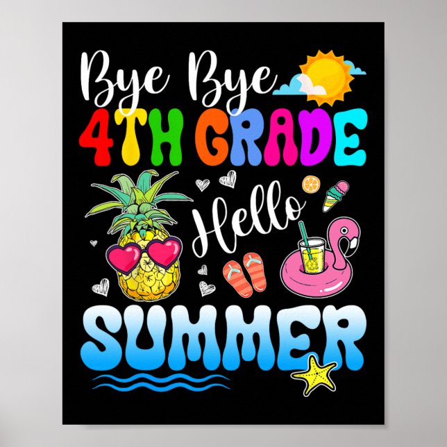 Bye Bye 4th Grade Hello Summer Graduation Teacher  Poster (Front)