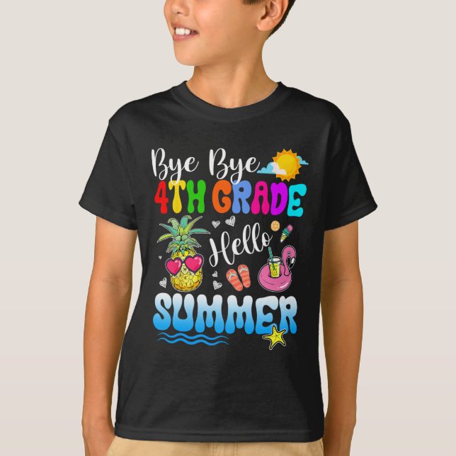 Bye Bye 4th Grade Hello Summer Graduation Teacher  T-Shirt (Front)