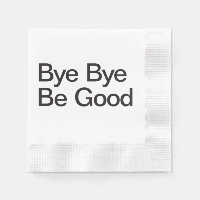 Bye Bye Be Good Napkin (Front)