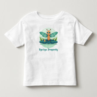 Bye bye, Dragonfly Toddler T-shirt