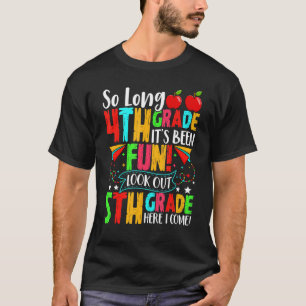 Bye Bye Fourth Grade Look Out 5th Grade Cute First T-Shirt